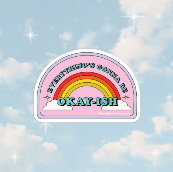 Everything's Going to Be Okay-ish Sticker