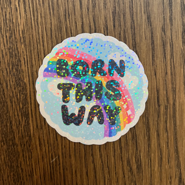 Hollographic Sticker - Born This Way