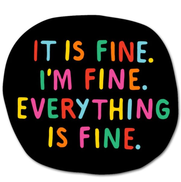 Everything is Fine Sticker